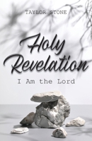Holy Revelation: I Am The Lord B0BRK2TPFR Book Cover