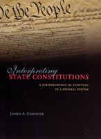 Interpreting State Constitutions: A Jurisprudence of Function in a Federal System 0226283372 Book Cover