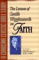 Lessons Of Smith Wigglesworth On Fai 0884194965 Book Cover