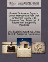 State of Ohio ex rel Bryant v. Akron Metropolitan Park Dist for Summit County U.S. Supreme Court Transcript of Record with Supporting Pleadings 1270114751 Book Cover