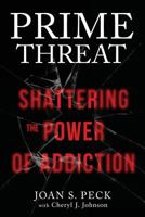 Prime Threat: Shattering the Power of Addiction 0982460775 Book Cover