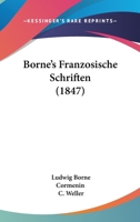 Borne's Franzosische Schriften (1847) 1161174060 Book Cover