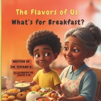 The Flavors of Us: What's For Breakfast? (THE FLAVORS OF US - Every flavor has a place.) B0GHFGV1X8 Book Cover