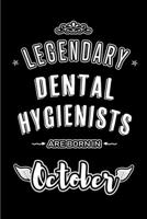 Legendary Dental Hygienists are born in October: Blank Line Journal, Notebook or Diary is Perfect for the October Borns. Makes an Awesome Birthday Gift and an Alternative to B-day Present or a Card. 1695849809 Book Cover