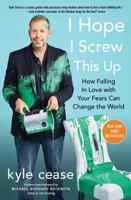 I Hope I Screw This Up: How Falling In Love with Your Fears Can Change the World 1501152106 Book Cover