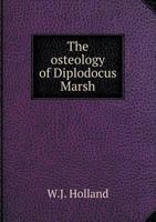The Osteology of Diplodocus Marsh 5518707150 Book Cover