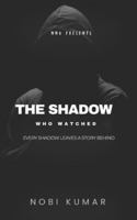 The Shadow Who Watched: A Verma Saga Psychological Thriller (NNU — Nobi Novel Universe (The Verma Saga)) 9355259042 Book Cover