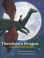 Theodore's dragon: a journey with Epilepsy 173854110X Book Cover