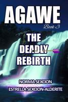 Agawe: The Deadly Rebirth 1537787586 Book Cover