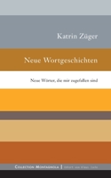Neue Wortgeschichten: Neue Wörter, die mir zugefallen sind 3752621656 Book Cover