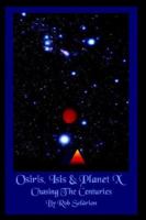 Osiris, Isis  and  Planet X: Chasing the Centuries 1425926215 Book Cover
