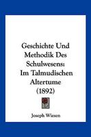 Geschichte Und Methodik Des Schulwesens Im Talmudischen Altertume 3741151513 Book Cover