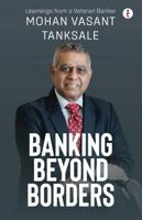 Banking Beyond Borders-Learnings from a Veteran Banker B0DM45J5QS Book Cover