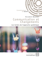 Communication et Changements: Les leviers de l'approche systémique (French Edition) 2342375050 Book Cover