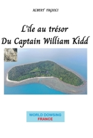 L'île au trésor Du Captain William Kidd: Enquête historique illustrée sur le trésor pirate du capitaine Kidd et l’énigme de l’île aux vingt coffres B0GMV6VFG3 Book Cover