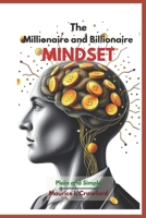 The Millionaire and Billionaire Mindset: Plain and Simple B0DZ3NM729 Book Cover