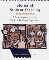 Stories of Student Teaching: A Case Approach to the Student Teaching Experience 0134373103 Book Cover