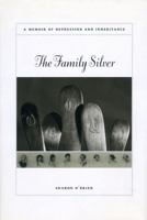 The Family Silver: A Memoir of Depression and Inheritance 0226616649 Book Cover
