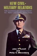 New Civil-Military Relations: The Agonies of Adjustment to Post-Vietnam Realities 0878555714 Book Cover