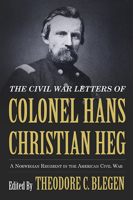 The Civil War Letters of Colonel Hans Christian Heg: A Norwegian Regiment in the American Civil War 0873519566 Book Cover