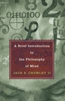 A Brief Introduction to the Philosophy of Mind 0742544966 Book Cover