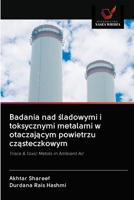 Badania nad śladowymi i toksycznymi metalami w otaczającym powietrzu cząsteczkowym: Trace & Toxic Metals in Ambient Air 6202708441 Book Cover