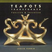 Teapots Transformed: Exploration of an Object 189316408X Book Cover