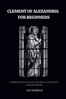 Clement Of Alexandria For Beginners B0GNF54YFQ Book Cover