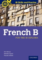 IB Skills and Practice: French B 0199127379 Book Cover