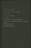 Confrontation, Class Consciousness, and the Labor Process: Studies in Proletarian Class Formation (Contributions in Labor Studies) 0313251401 Book Cover