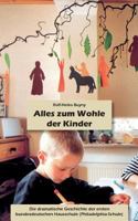 Alles zum Wohle der Kinder: Die dramatische Geschichte der ersten bundesdeutschen Hausschule (Philadelphia-Schule) 3741274062 Book Cover