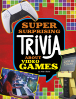 Super Surprising Trivia about Video Games 1669064840 Book Cover