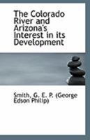 The Colorado River and Arizona's Interest in its Development 1017925941 Book Cover