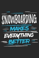 Snowboarding Makes Everything Better: Funny Cool Snowboarding Journal Notebook Workbook Diary Planner-6x9 - 120 Dot Grid Pages With An Awesome Comic Quote On The Cover.Cute Gift For Snowboarder, Snowb 169751507X Book Cover