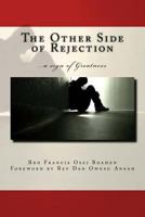 The Other Side of Rejection: a sign of greatness 1545246378 Book Cover