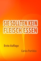 SIE SOLLTEN KEIN FLEISCH ESSEN: DAS MOTIV IST CHEMISCH (Der Ursprung des Universums und des Menschen) B08T81P9G5 Book Cover