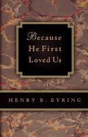 Because He First Loved Us 159038637X Book Cover