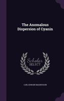 The Anomalous Dispersion of Cyanin 1356789374 Book Cover