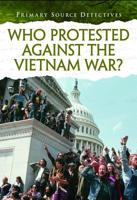 Who Protested Against the Vietnam War? 1432996142 Book Cover