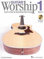 Guitar Worship - Method Book 1: Learn to Play by Strumming Praise Songs 0634039008 Book Cover