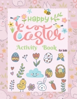Easter Activity Book For Kids: A Fun Kid Activity book For Learning, Happy Easter Activity Book For Kids Age 6-12 B08XXSHYSZ Book Cover