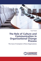 The Role of Culture and Communication in Organizational Change Process: The Case of Compstat in Police Organizations 3659349704 Book Cover