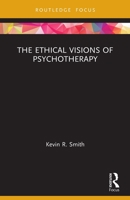 The Ethical Visions of Psychotherapy 0367524953 Book Cover