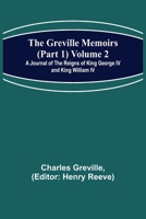 The Greville Memoirs (Part 1) Volume 2; A Journal of the Reigns of King George IV and King William IV 935637399X Book Cover