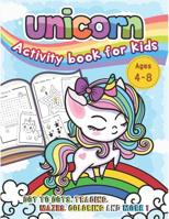 Unicorn Activity Book for Kids Ages 4-8: Dot to Dots, Tracing, Mazes, Coloring and MORE! 1070905747 Book Cover