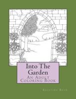 Into the Garden: Adult Coloring Book 1535424796 Book Cover