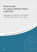 Plenarvortrage Der 'Jungen Akademie / Mainz' Im Jahr 2017: Vorgetragen Am 22. April 2017 in Der Akademie Der Wissenschaften Und Der Literatur / Mainz 3515122826 Book Cover
