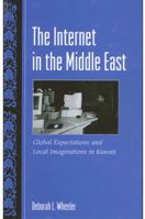 The Internet In The Middle East: Global Expectations And Local Imaginations In Kuwait (Suny Series in Computer-Mediated Communication) 0791465861 Book Cover