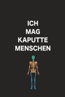 Ich mag kaputte Menschen: Fabelhaft als Notizbuch Zubeh�r f�r Physiotherapeuten, Chiropraktiker oder Orthop�den 167326865X Book Cover
