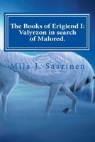 The Books of Erigiend I: Valyrzon in search of Malored. 1505591872 Book Cover